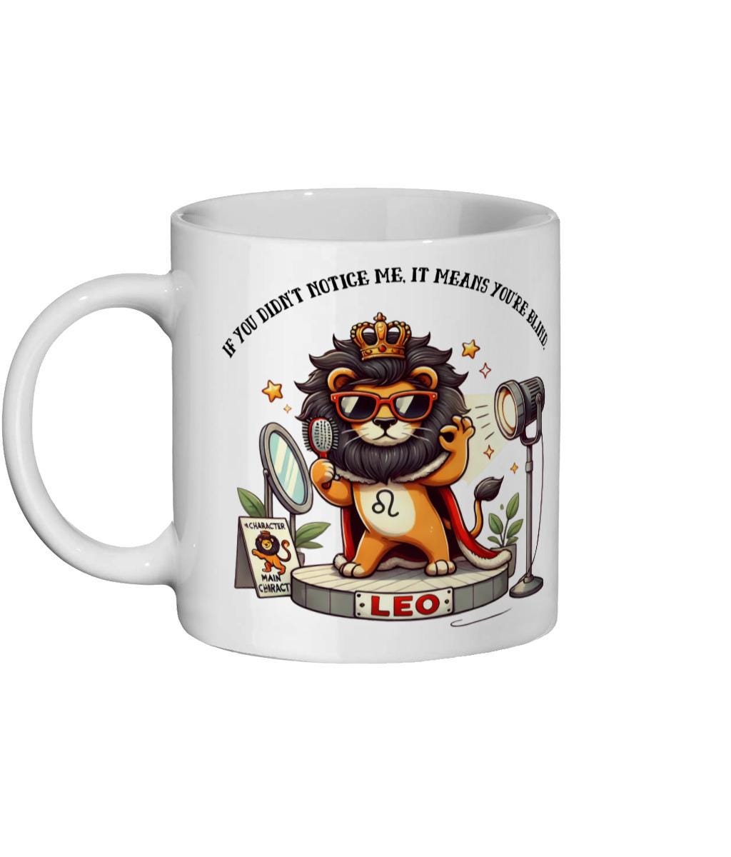 Fun Sarcastic Zodiac, Birth Star Sign, Leo , Ceramic Coffee, Tea Mug 11oz