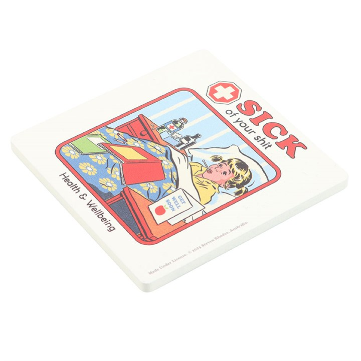 Sick of Your Shit Coaster by Steven Rhodes