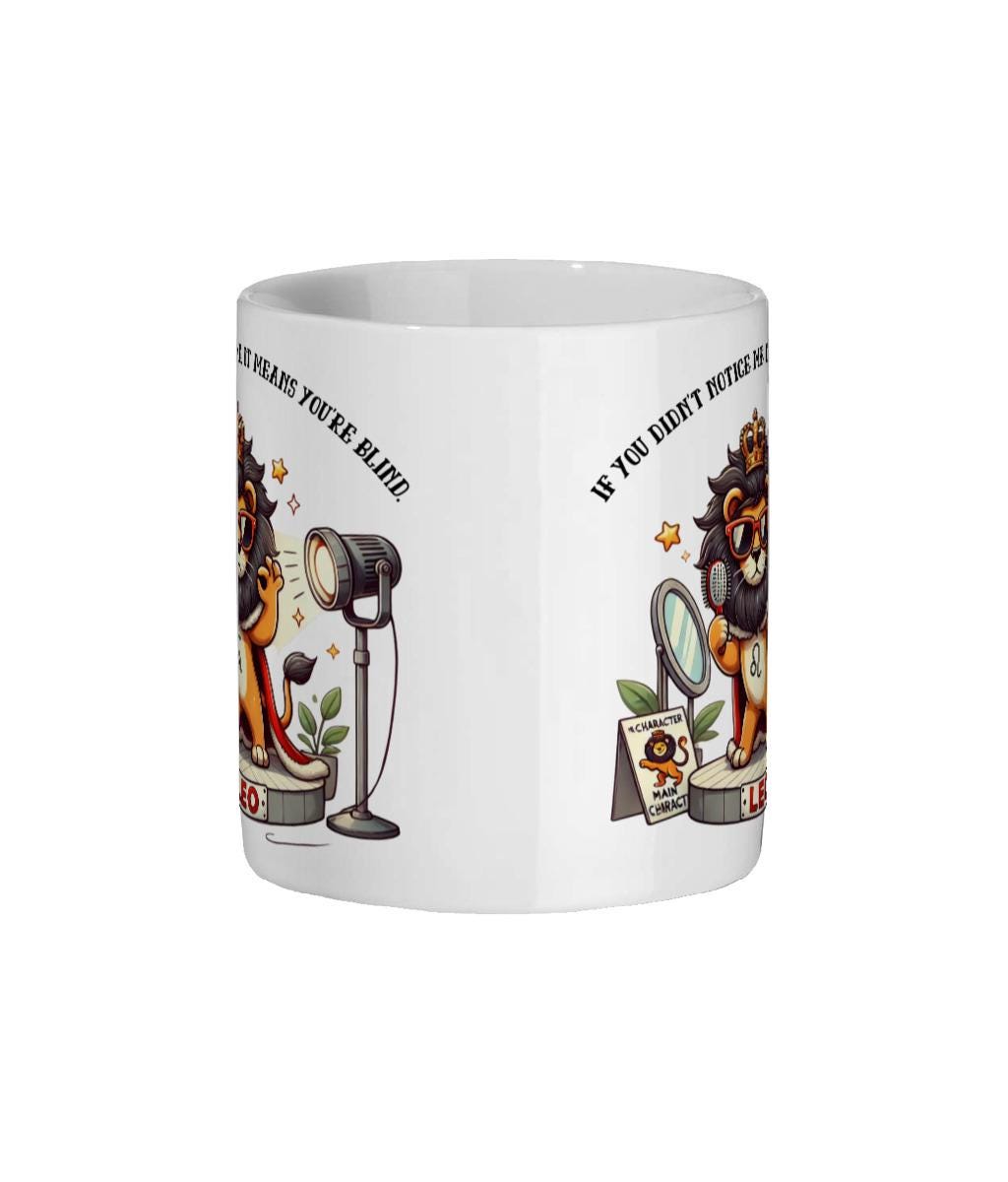 Fun Sarcastic Zodiac, Birth Star Sign, Leo , Ceramic Coffee, Tea Mug 11oz